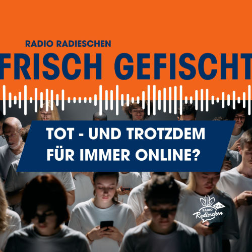 Tot – und trotzdem für immer online?